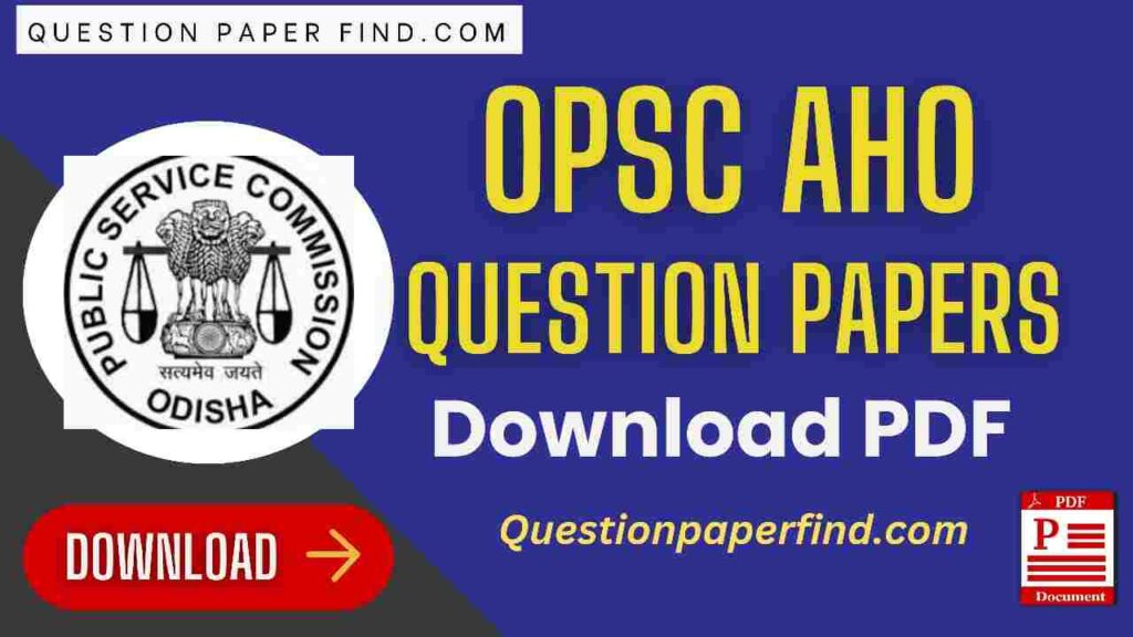 OPSC AHO Previous Year Question Papers