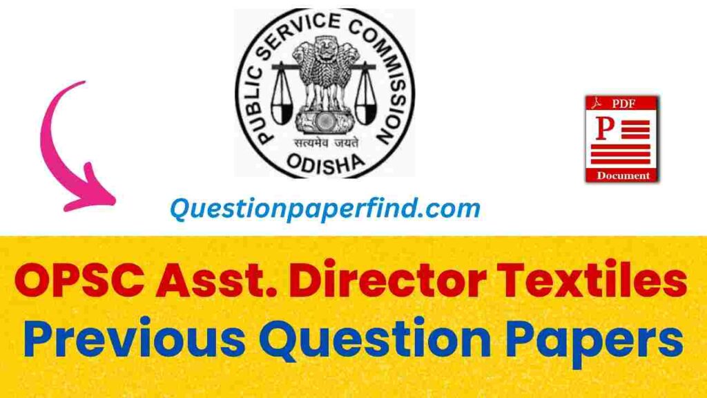 OPSC Assistant Director Textiles Previous Year Question Papers